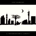 LAWRENCE [LOZ] RABONE: A TROUBADOUR’S LAMENT